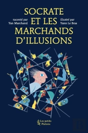 Socrate Et Les Marchands D'Illusion