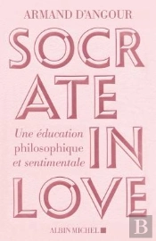 Socrate In Love ; Une Éducation Philosophique Et Sentimentale