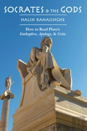Socrates And The Gods Â€“ How To Read Plato`S Euthyphro, Apology, And Crito