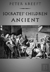 Socrates` Children: Ancient - The 100 Greatest Philosophers