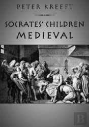 Socrates` Children: Medieval - The 100 Greatest Philosophers