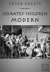 Socrates` Children: Modern - The 100 Greatest Philosophers