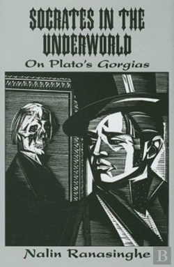 Bertrand.pt - Socrates In The Underworld Â€“ On Plato`S Gorgias