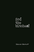 Sod The Bitches!