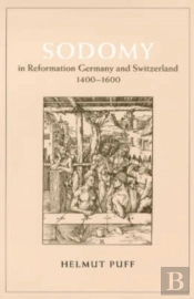Sodomy In Reformation Germany And Switzerland, 1400-1600