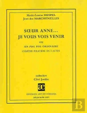 Soeur Anne... Je Vous Vois Venir ; Ou Un Pdg Peu Ordinaire ; Comédie Policière En 3 Actes