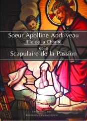 Soeur Apolline Andriveau ; Fille De La Charité Et Le Scapulaire De La Passion