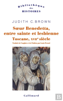 Bertrand.pt - Soeur Benedetta, Entre Sainte Et Lesbienne ; Toscane, Xviie Siècle