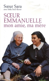 Soeur Emmanuelle, Mon Amie, Ma Mère