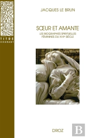 Soeur Et Amante : Les Biographies Spirituelles Féminines Du Xviie Siècle