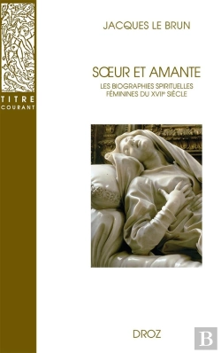 Bertrand.pt - Soeur Et Amante : Les Biographies Spirituelles Féminines Du Xviie Siècle
