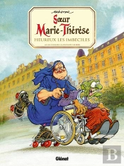 Soeur Marie-Thérèse Tome 2 : Heureux Les Imbéciles