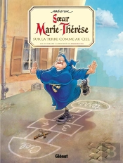 Soeur Marie-Thérèse Tome 4 : Sur La Terre Comme Au Ciel