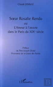 Soeur Rosalie Rendu Ou L'Amour A L'Oeuvre Dans Le Paris Du Xix Siecle