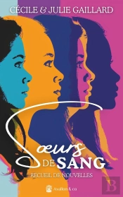 Soeurs De Sang : Le Recueil De Nouvelles Multiprimées