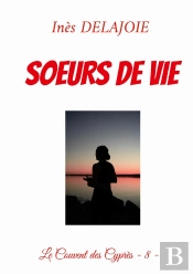 Soeurs De Vie : Le Couvent Des Cyprès - 8 -