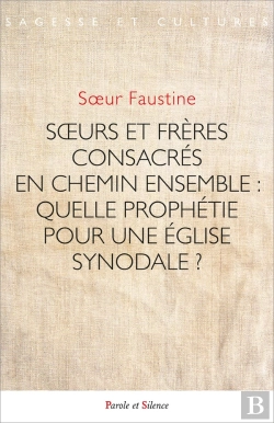 Bertrand.pt - Soeurs Et Frères Consacrés En Chemin Ensemble : Quelle Prophétie Pour Une Église Synodale ?