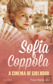 Sofia Coppola A Cinema Of Girlhood