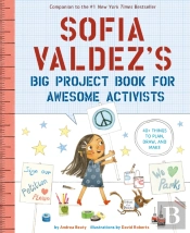 Sofia Valdez'S Big Project Book For Awesome Activists