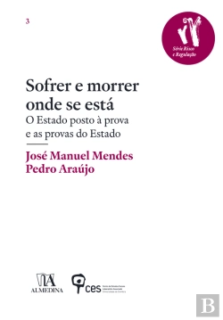 Bertrand.pt - Sofrer E Morrer Onde Se Está - O Estado Posto À Prova E As Provas Do Estado