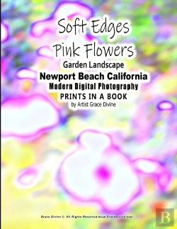 Bertrand.pt - Soft Edges Pink Flowers Garden Landscape Newport Beach California Modern Digital Photography Prints In A Book By Artist Grace Divine