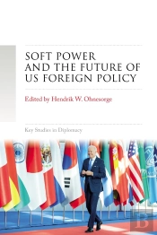 Soft Power And The Future Of Us Foreign Policy