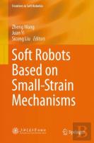 Soft Robots Based On Small-Strain Mechanisms
