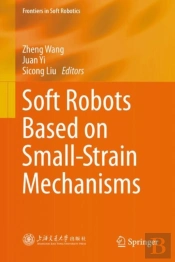 Soft Robots Based On Small-Strain Mechanisms