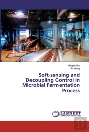 Soft-Sensing And Decoupling Control In Microbial Fermentation Process