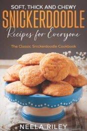 Soft, Thick And Chewy Snickerdoodle Recipes For Everyone
