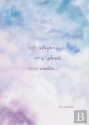 Soft Whispers, Small Shouts, Deep Waters