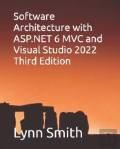 Software Architecture With Asp.Net 6 Mvc And Visual Studio 2022 Third Edition
