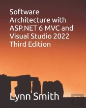 Software Architecture With Asp.Net 6 Mvc And Visual Studio 2022 Third Edition