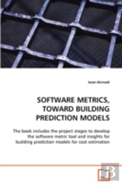 Software Metrics, Toward Building Prediction Models