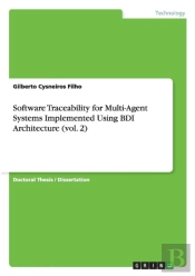 Software Traceability For Multi-Agent Systems Implemented Using Bdi Architecture (Vol. 2)