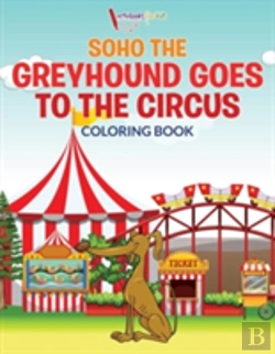 Bertrand.pt - Soho The Greyhound Goes To The Circus Coloring Book