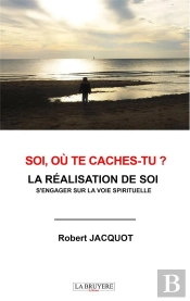 Soi, Ou Te Caches-Tu ? La Realisation De Soi  S'Engager Sur La Voie Spirituelle