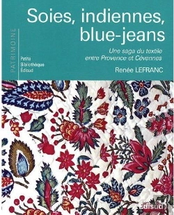 Bertrand.pt - Soies, Indiennes, Blue-Jeans ; Une Saga Du Textile Entre Provence Et Cévennes