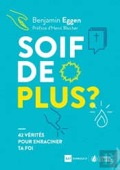 Soif De Plus ? 42 Vérités Pour Enraciner Ta Foi