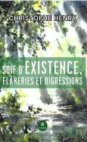 Soif Dexistence, Flaneries Et Digressions