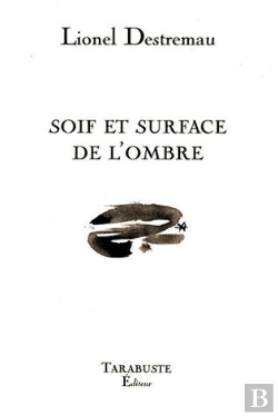 Bertrand.pt - Soif Et Surface De L'Ombre - Lionel Destremeau