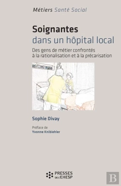 Bertrand.pt - Soignantes Dans Un Hôpital Local : Des Gens Confrontés À La Rationalisation Et À La Précarisation