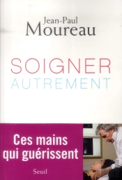 Soigner Autrement ; Ces Mains Qui Guérissent