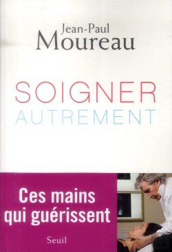Bertrand.pt - Soigner Autrement ; Ces Mains Qui Guérissent