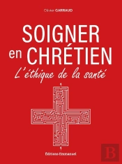 Soigner En Chrétien : L'Éthique De La Santé