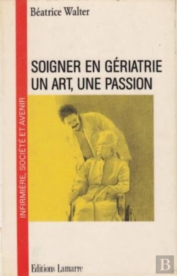 Bertrand.pt - Soigner En Geriatrie Un Art Une Passion