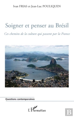 Bertrand.pt - Soigner Et Penser Au Brésil ; Ces Chemins De La Culture Qui Passent Par La France