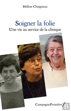 Bertrand.pt - Soigner La Folie ; Une Vie Au Service De La Clinique
