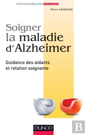 Soigner La Maladie D'Alzheimer ; Guidance Des Aidants Et Relation Soignante (2e Édition)