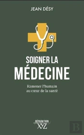 Soigner La Médecine : Ramener L'Humain Au Coeur De La Santé